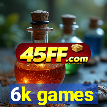 6k games